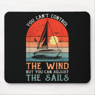 You Can't Control The Wind But You Can Adjust The  Mouse Mat