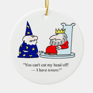 You can't cut my head off - I have tenure! Ceramic Tree Decoration