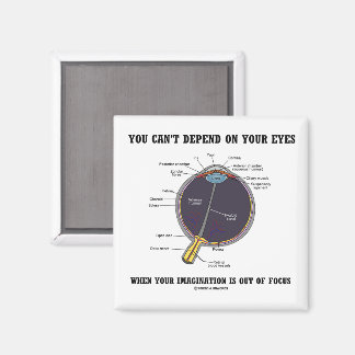 You Can't Depend On Your Eyes Imagination Focus Magnet