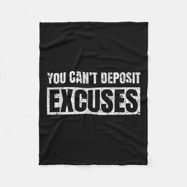 You Can't Desit Excuses Insrational Success Quote  Fleece Blanket (Front)