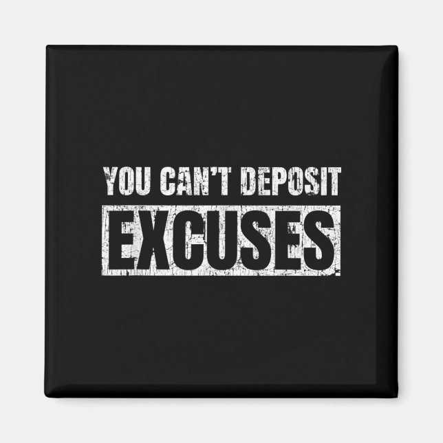 You Can't Desit Excuses Insrational Success Quote  Magnet (Front)
