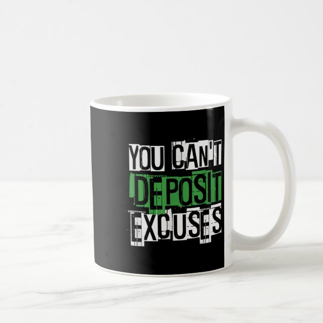 You Can't Desit Excuses Motivational For Entrepren Coffee Mug (Right)