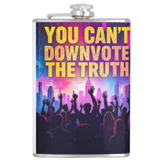 You cant downvote the truth hip flask