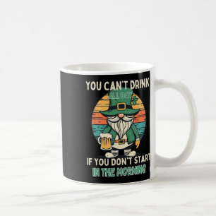 You Cant Drink All Day St Patricks Day Funny Gnome Coffee Mug