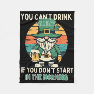 You Cant Drink All Day St Patricks Day Funny Gnome Fleece Blanket