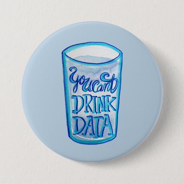 You Can't Drink Data Anti Data Centres             7.5 Cm Round Badge (Front)