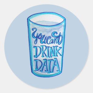 You Can't Drink Data Anti Data Centres Classic Round Sticker
