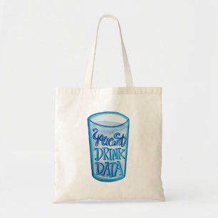 You Can't Drink Data Anti Data Centres Tote Bag