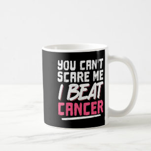 You Can't E Me I Beat Cancer  Coffee Mug