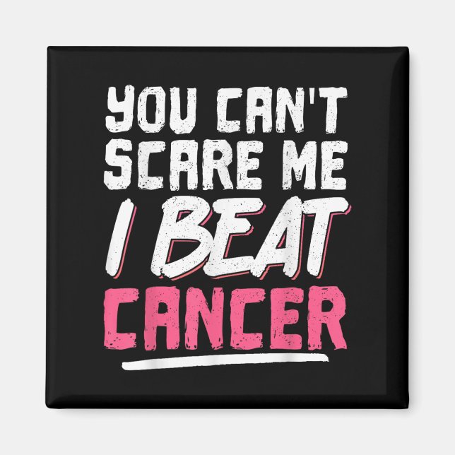 You Can't E Me I Beat Cancer  Magnet (Front)