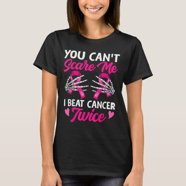 You Can't E Me I Beat Cancer Twice Breast Cancer R T-Shirt (Front)