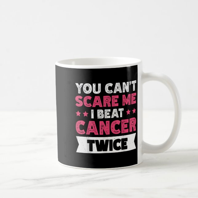 You Can't E Me I Beat Cancer Twice  Coffee Mug (Right)