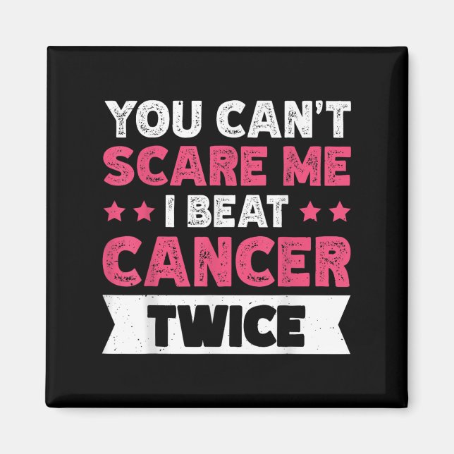 You Can't E Me I Beat Cancer Twice  Magnet (Front)