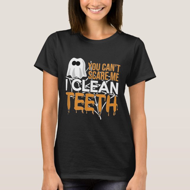 You Can't E Me I Clean Teeth Dental Hygienist Hall T-Shirt (Front)