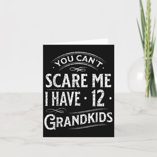 You Can't E Me I Have 12 Grandkids Grandpa Grandma Card (Front)