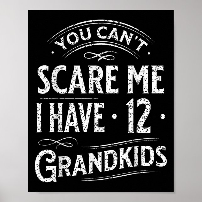 You Can't E Me I Have 12 Grandkids Grandpa Grandma Poster (Front)