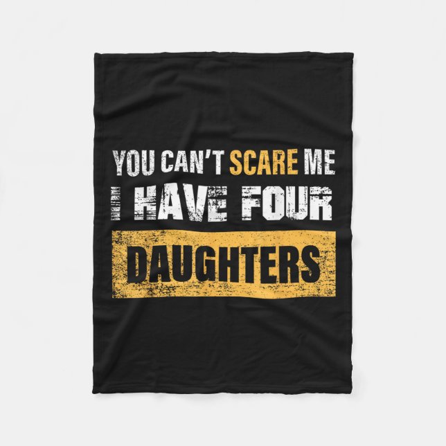 You Can't E Me I Have 4 Daughters  Fleece Blanket (Front)