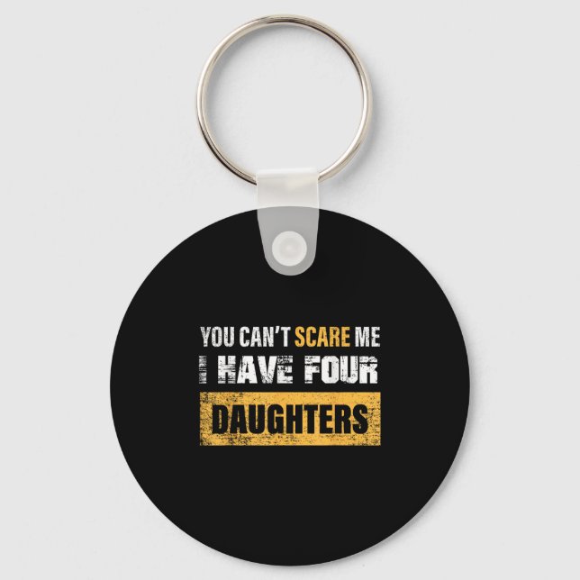 You Can't E Me I Have 4 Daughters  Key Ring (Front)