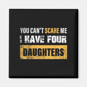 You Can't E Me I Have 4 Daughters  Magnet