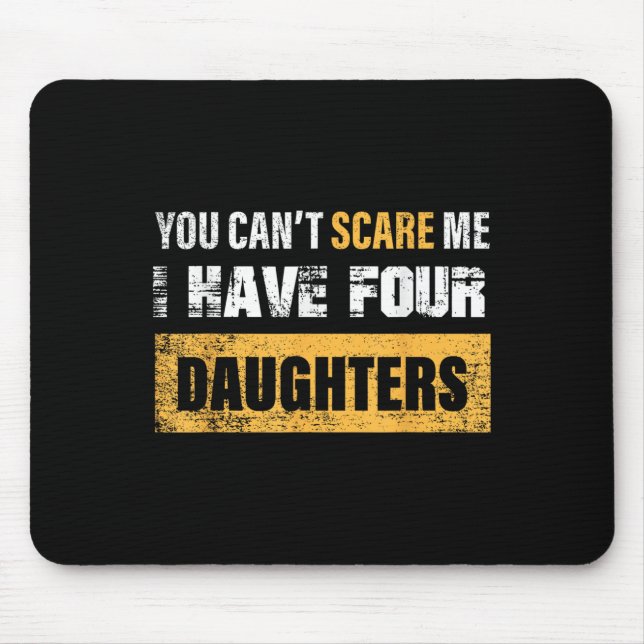 You Can't E Me I Have 4 Daughters  Mouse Mat (Front)