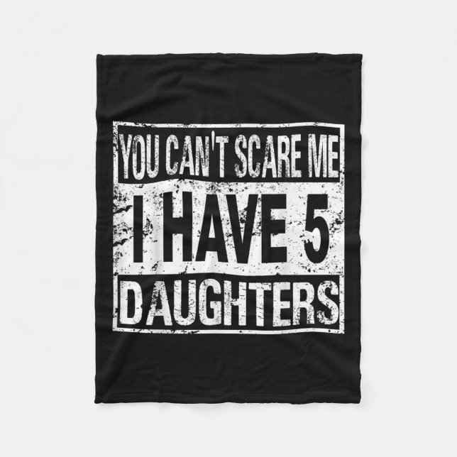 You Can't E Me I Have 5 Daughters  Fleece Blanket (Front)