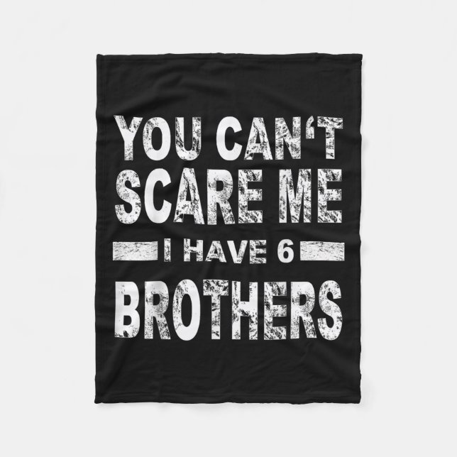 You Can't E Me I Have 6 Brothers  Fleece Blanket (Front)