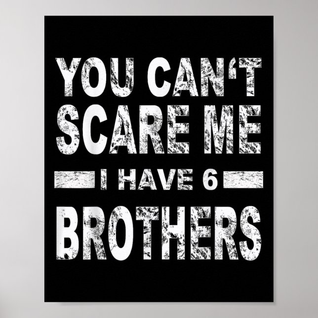 You Can't E Me I Have 6 Brothers  Poster (Front)