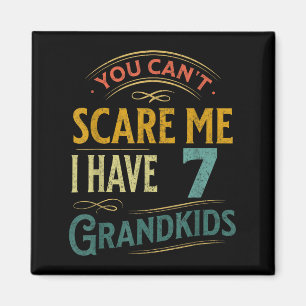 You Can't E Me I Have 7 Grandkids Grandpa Grandma  Magnet
