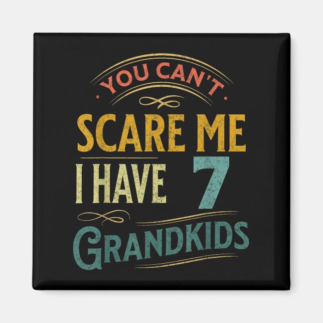 You Can't E Me I Have 7 Grandkids Grandpa Grandma  Magnet (Front)