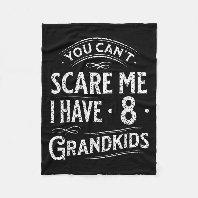 You Can't E Me I Have 8 Grandkids Grandpa Grandma  Fleece Blanket (Front)