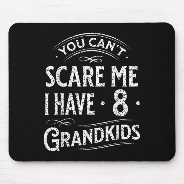 You Can't E Me I Have 8 Grandkids Grandpa Grandma  Mouse Mat (Front)