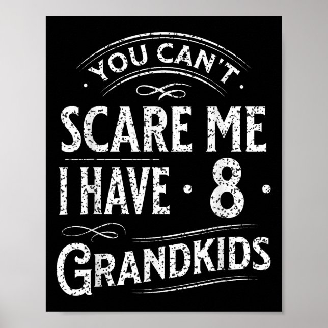 You Can't E Me I Have 8 Grandkids Grandpa Grandma  Poster (Front)