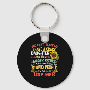 You Can't E Me I Have A Crazy Daughter She Has Ang Key Ring