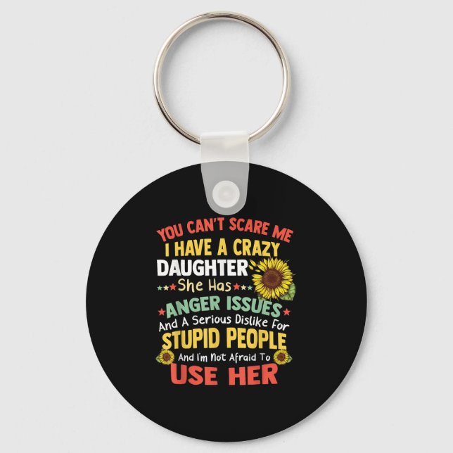 You Can't E Me I Have A Crazy Daughter She Has Ang Key Ring (Front)