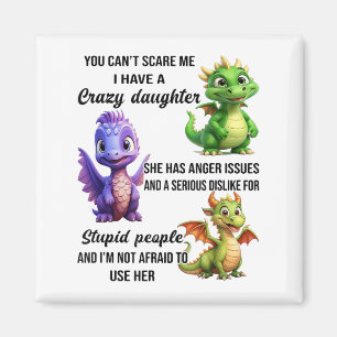 You Cant E Me I Have A Crazy Daughter She Has Ange Magnet
