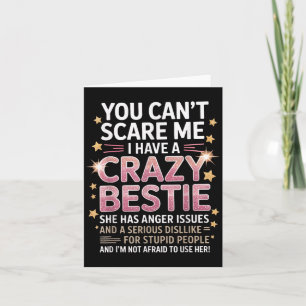 You Can't E Me I Have A Crazy Ie Friendship Day  Card
