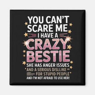 You Can't E Me I Have A Crazy Ie Friendship Day  Magnet