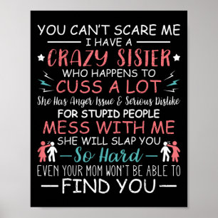 You Can't E Me I Have A Crazy Sister Funny For Sib Poster