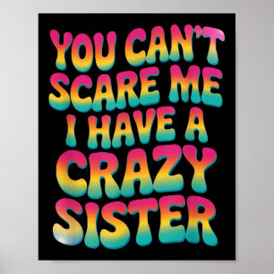 You Can't E Me I Have A Crazy Sister  Poster