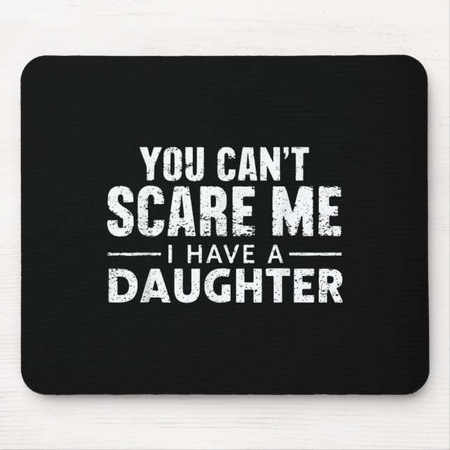 You Can't E Me I Have A Daughter  Mouse Mat (Front)