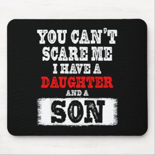 You Can't E Me I Have A Daughters And A Son Gift D Mouse Mat