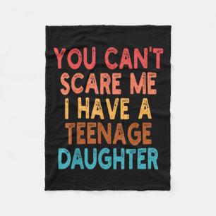 You Can't E Me I Have A Teenage Daughter Survivor  Fleece Blanket