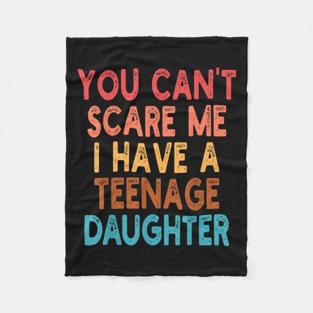 You Can't E Me I Have A Teenage Daughter Survivor  Fleece Blanket (Front)