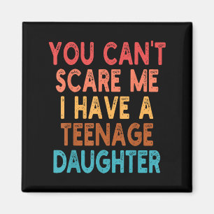 You Can't E Me I Have A Teenage Daughter Survivor  Magnet