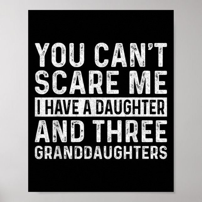 You Can't E Me I Have Daughter And Three Granddaug Poster (Front)