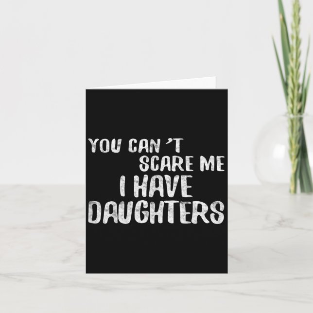 You Can't E Me I Have Daughters Shirt Funny Father Card (Front)