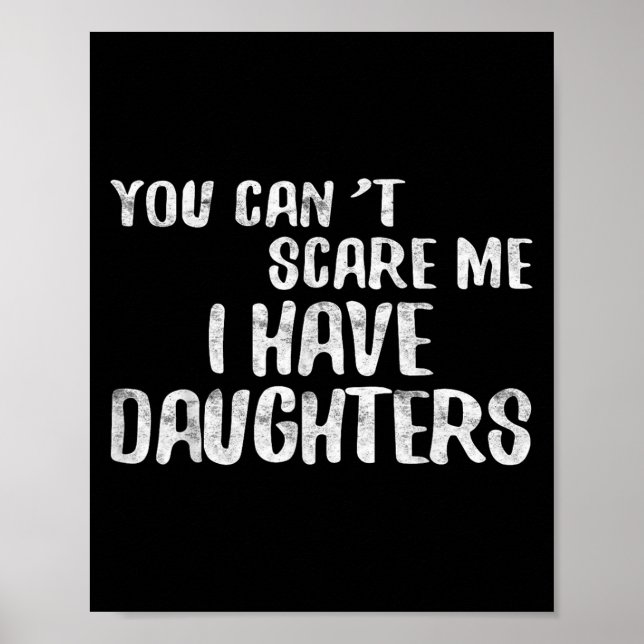 You Can't E Me I Have Daughters Shirt Funny Father Poster (Front)