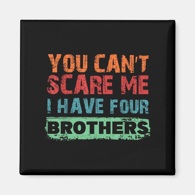 You Can't E Me I Have Four Brothers  Magnet (Front)