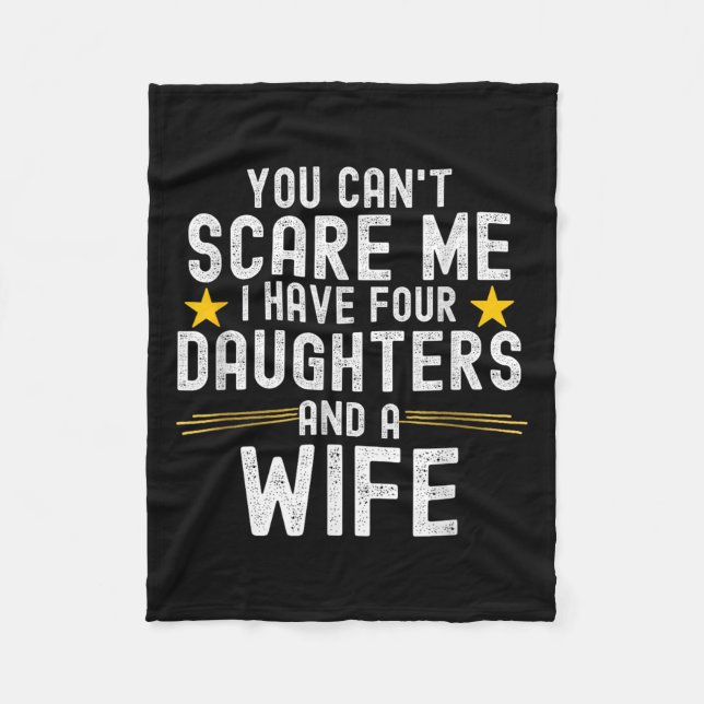 You Can't E Me I Have Four Daughters And A Wife  Fleece Blanket (Front)