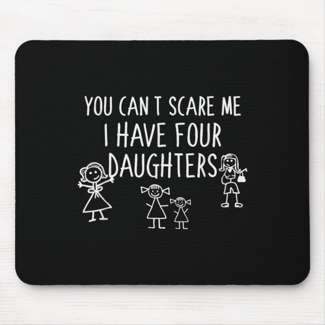 You Can't E Me I Have Four Daughters Father Fun  Mouse Mat (Front)